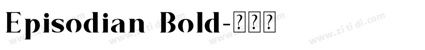 Episodian Bold字体转换 Episodian Bold字体转换
